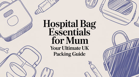 Hospital Bag Essentials For Mum Your Ultimate UK Packing Guide