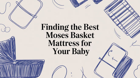Finding the Best Moses Basket Mattress for Your Baby