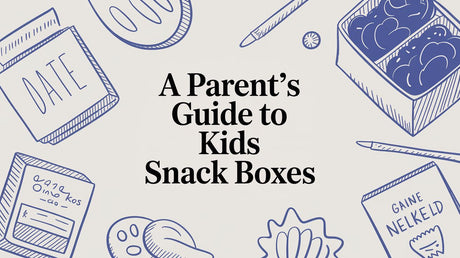 A Parent's Guide to Kids Snack Boxes