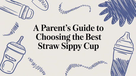 A Parent's Guide to Choosing the Best Straw Sippy Cup